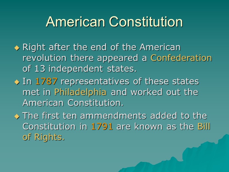 American Constitution Right after the end of the American revolution there appeared a Confederation